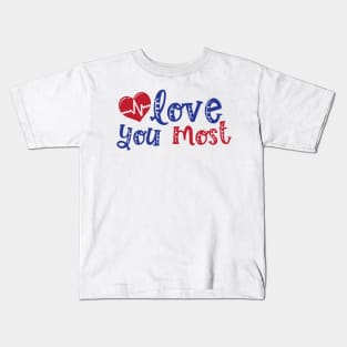 I love you most Kids T-Shirt